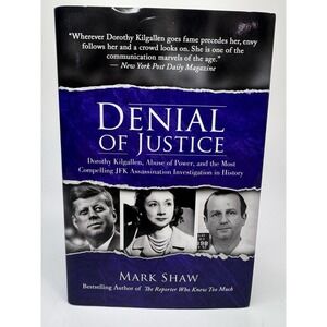 Denial of Justice: Dorothy‎ Kilgallen, Abuse of Power, and the Most Compel